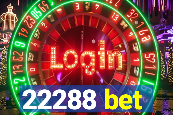 22288 bet